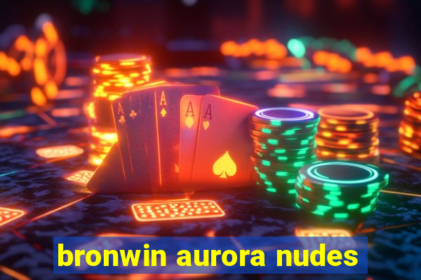 bronwin aurora nudes